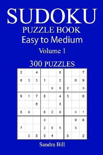 300 Easy to Medium Sudoku Puzzle Book by Sandra Bill