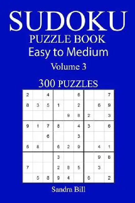 300 Easy to Medium Sudoku Puzzle Book by Sandra Bill