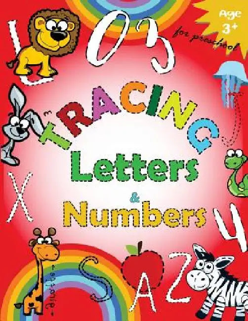 Tracing Letters and Numbers for Preschool: Kindergarten Tracing Workbook by Letter Tracing Workbook Designer