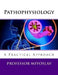 Pathophysiology: A Practical Approach by Professor Mivoslav