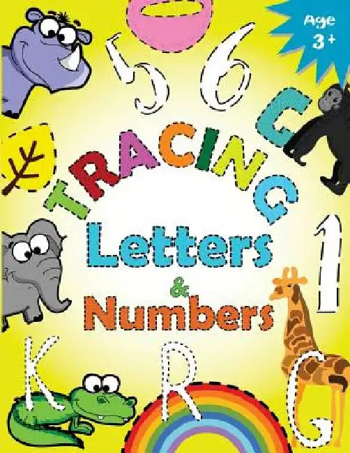 Tracing Letters and Numbers for Preschool: Kindergarten Tracing Workbook by Letter Tracing Workbook Designer