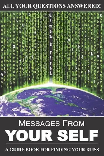 Messages From Your Self: A Guide Book For Finding Your Bliss by Simon H. Firth