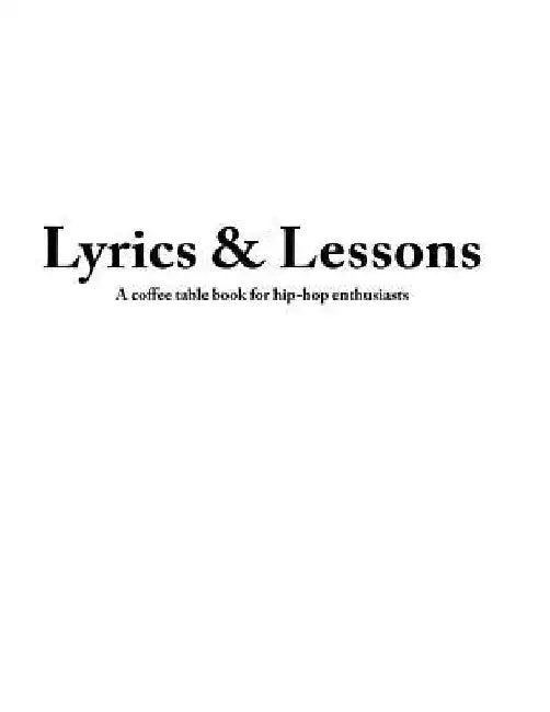 Lyrics & Lessons: A Coffee Table Book for Hip-Hop Enthusiasts by Ayanle Egal
