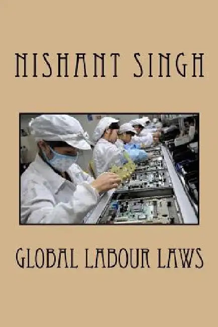 Global Labour Laws by Nishant Singh