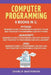 Computer Programming: 6 Books in 1: Beginner's Guide + Best Practices to Programming Code with Python, JavaScript and Java by Charlie Masterson