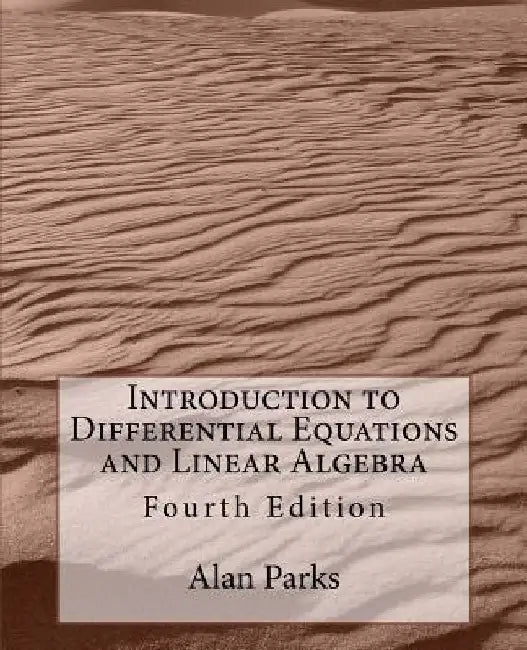 Introduction to Differential Equations and Linear Algebra by Alan Parks