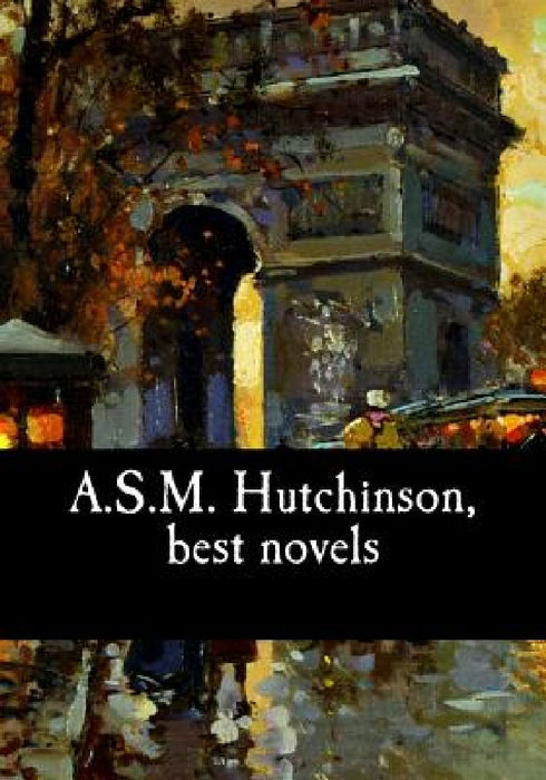 A.S.M. Hutchinson, best novels by Arthur Stuart-Menteth Hutchinson