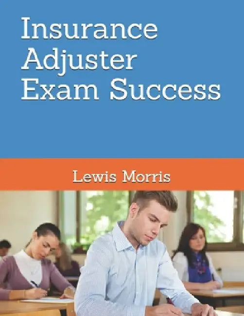 Insurance Adjuster Exam Success by Lewis Morris