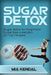 Sugar Detox. Sugar Detox for Beginners Sugar Free Meal Plan. 30 Top Recipes 