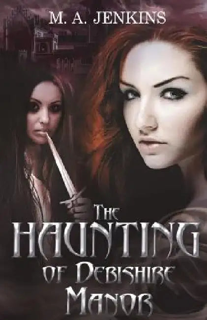 The Haunting Of Debishire Manor by M. a. Jenkins
