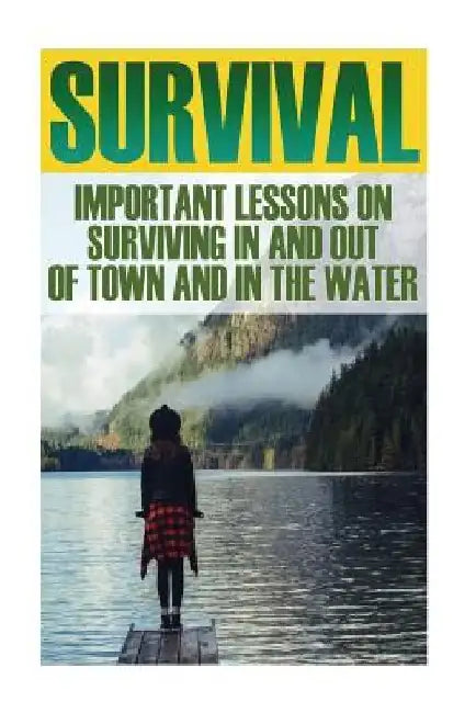 Survival Bundle: Important Lessons On Surviving In And Out Of Town And In The Water by Max Collins