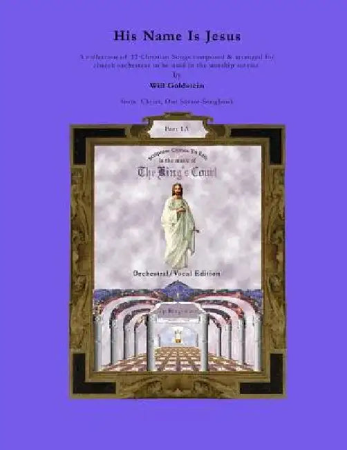 His Name Is Jesus Volume 1A Orchestral/Vocal Edition by Will Goldstein