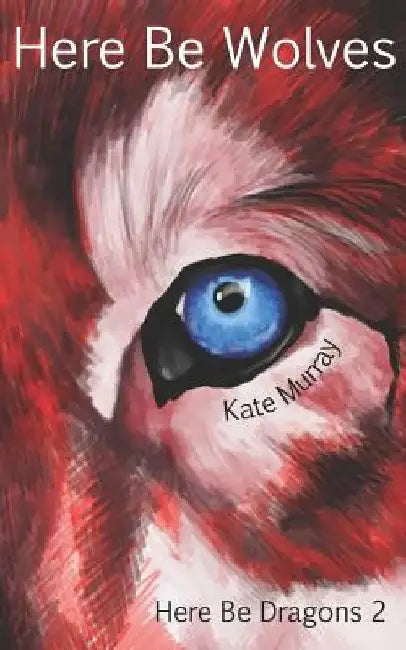 Here Be Wolves by Kate Murray