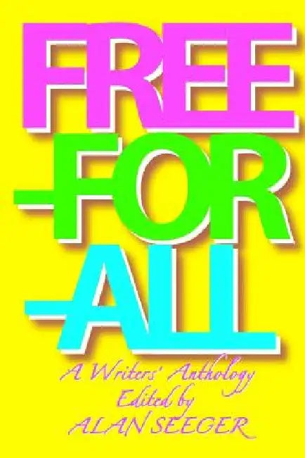 Free-For-All: A Writers' Anthology by Sam Morgan Phillips