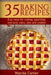 35 Baking Recipes: Easy steps for making appetizing and tasty cakes, pies and cookies by Wanda Carter
