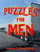 Puzzles for Men: 133 Large Print Themed Word Search Puzzles by Kalman Toth M. a. M. Phil