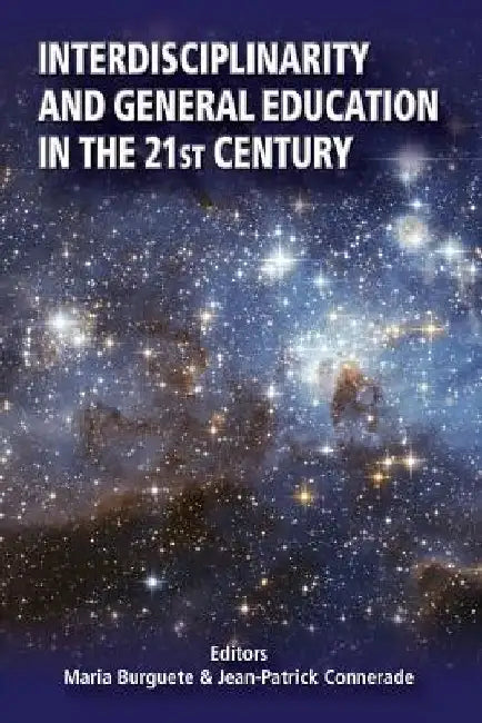 Interdisciplinarity and General Education in the 21st Century by Jean Patrick Connerade