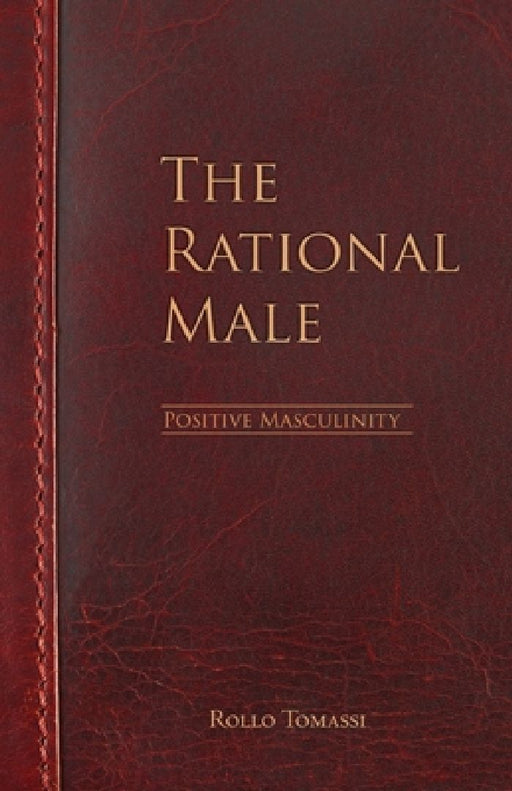 The Rational Male - Positive Masculinity:: Positive Masculinity by Rollo Tomassi