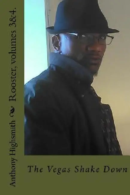 Rooster, volumes 3&4.: The Vegas Shake Down by Anthony Paul Highsmith