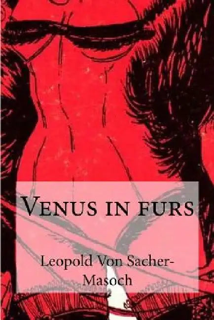 Venus in furs by Leopold Von Sacher-Masoch