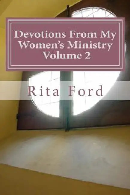 Devotions From My Women's Ministry Volume 2 by Rita Ford