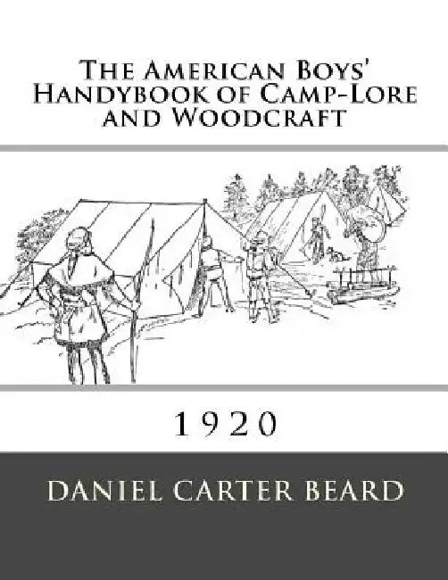 The American Boys' Handybook of Camp-Lore and Woodcraft by Roger Chambers