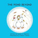 The Pond Beyond by Tonya A. Kelly, Linda S. Yenser, Joseph a. Yenser