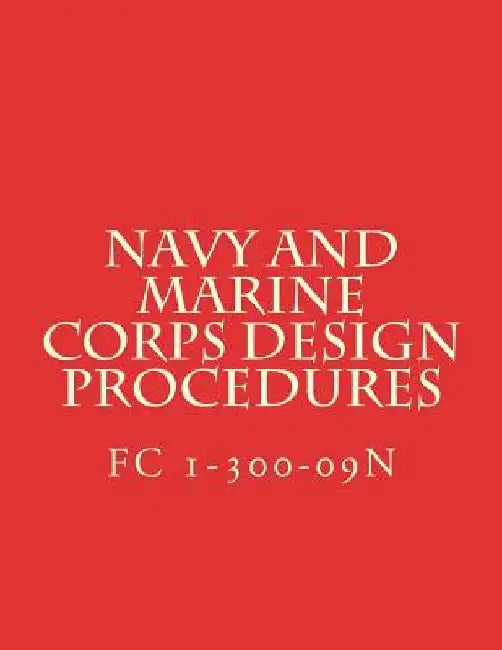 Navy and Marine Corps Design Procedures: Facilities Criteria FC 1-300-09N by Department of Defense