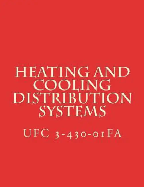 Heating and Cooling Distribution Systems: Unified Facilities Criteria UFC 3-430-01FA by Department of Defense