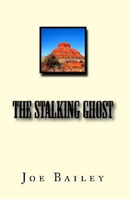 The Stalking Ghost by Joe D. Bailey
