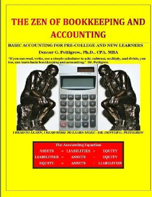 The Zen of Bookkeeping and Accounting: Basic Accounting for Pre-College and New Learners by Denver George Pettigrew