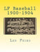 LF Baseball 1900-1904 by Len Feder