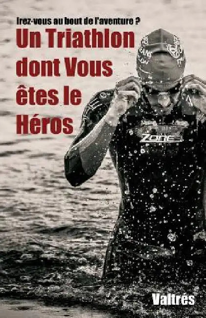 Un Triathlon dont Vous êtes le Héros by Valtrés
