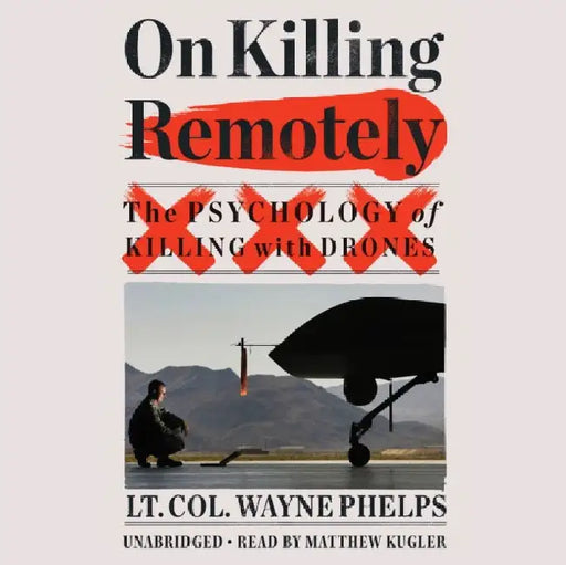 On Killing Remotely : The Psychology of Killing with Drones