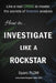 How to Investigate Like a Rockstar: Live a real crisis to master the secrets of forensic analysis by Sparc Flow