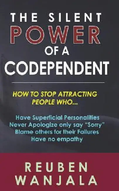 The Silent Power of A Codependent: Unleash The Power Within by Reuben Wanjala
