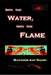 Into the Water, Into the Flame by Matthew Roy Davey