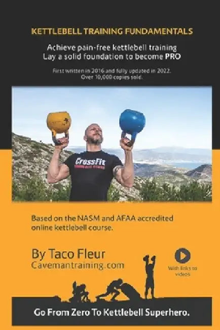 Kettlebell Training Fundamentals: Achieve Pain-Free Kettlebell Training and Build a Strong Foundation to Become a Professional Kettlebell Trainer or E by Taco Fleur