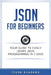 Json for Beginners: Your Guide to Easily Learn Json In 7 Days by Icode Academy