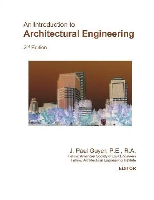 An Introduction to Architectural Engineering by J. Paul Guyer