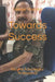 Towards Success: Become a Successful Professional by George Maliakal