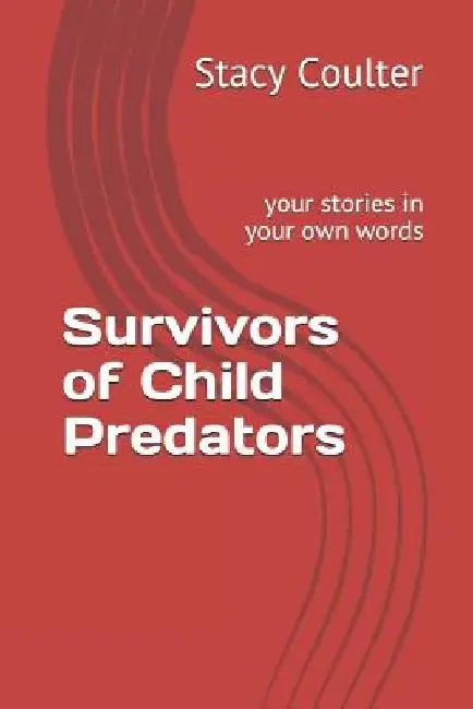 Survivors of Child Predators: your stories in your own words by Followers of Beap