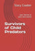 Survivors of Child Predators: your stories in your own words by Followers of Beap
