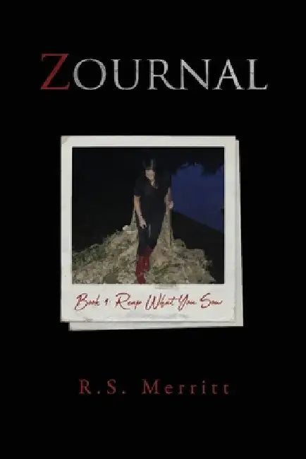 Zournal: Book 4: Reap What You Sow by R. S. Merritt