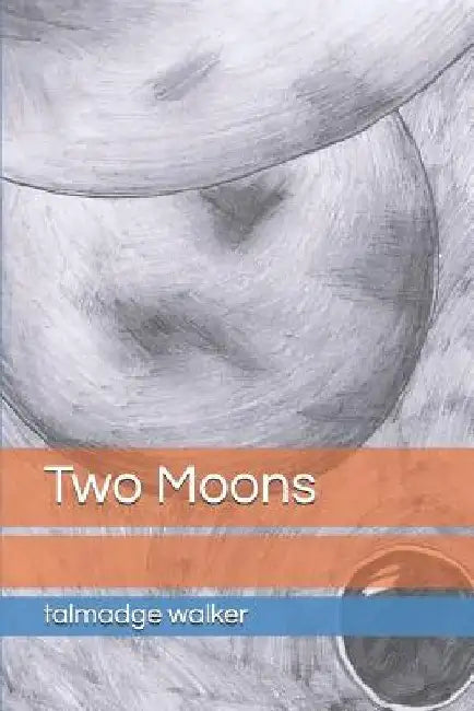 Two Moons by Talmadge Walker