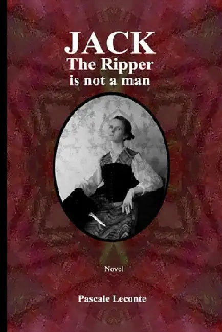 Jack The Ripper is not a man by Laurent Thompson