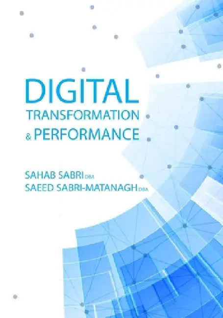 Digital Transformation and Performance by Sabri-Matanagh Dba, Saeed