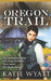 Oregon Trail Complete Series: Mail Order Bride by Katie Wyatt