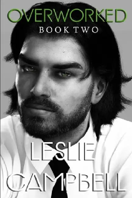 Overworked: Book Two by Leslie Campbell