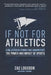 If Not for Athletics: A Collection of Stories that Demonstrate the Power and Impact of Sports by Megan E. Miranda